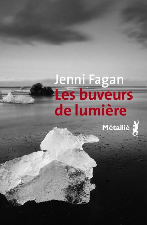 Jenni FAGAN — Les buveurs de lumière (Métailié)