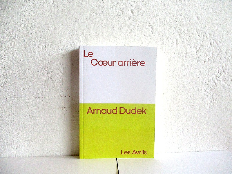 Arnaud DUDEK, Le cœur arrière (Les Avrils)